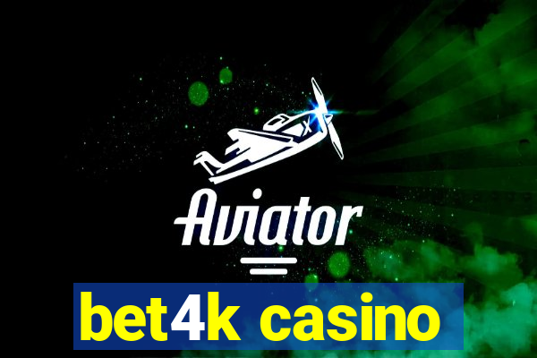 bet4k casino